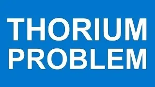 THE THORIUM PROBLEM - Manufacturing & energy sector hobbled by thorium