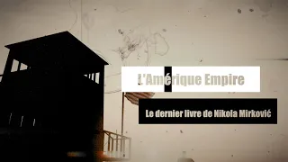 Teaser "L'Amérique empire", le dernier livre de Nikola Mirkovic.