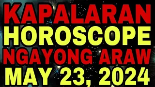 KAPALARAN HOROSCOPE NGAYONG ARAW AT CHINESE HOROSCOPE  MAY 22 2024 | LUCKY NUMBERS AND COLORS
