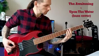 The Awakening - Upon The Water (bass cover)
