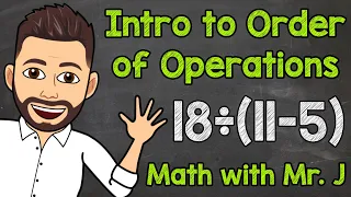An Intro to Order of Operations | Math with Mr. J
