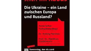 Wissenschaft im Kubus - Die Ukraine - ein Land zwischen Europa und Russland? 18.02.2016