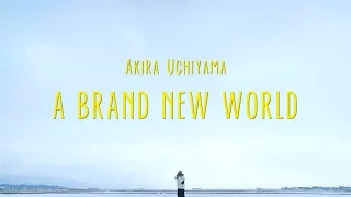 Akira Uchiyama "A BRAND NEW WORLD"  English ver