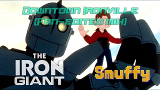 Smuffy - Downtown Ironville (The Iron Giant Remix) Fan-edited Mix