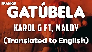 Karol G Ft. Maldy - Gatúbela (Translated to English) / FRANKØ