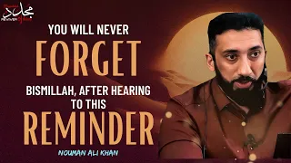 YOU WILL NEVER FORGET BISMILLAH AFTER HEARING THIS |  Nouman Ali Khan