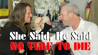 SHE SAID, HE SAID -The NO TIME TO DIE Version!