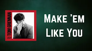 Tom Grennan - Make 'em Like You (Lyrics)