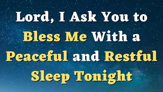 A Bedtime Prayer to Pray Before Bed - Lord, Bless Me With a Peaceful Sleep Tonight - Night Prayer