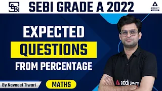 SEBI GRADE A 2022 | MATHS | Expected Questions From Percentage | BY  NAVNEET TIWARI SIR