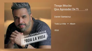 Daniel Santacruz - Tengo Mucho Que Aprender De Ti