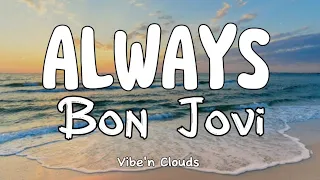 Bon Jovi - Always (Lyrics)
