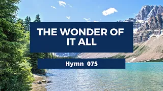 The Wonder Of It All  - Adventist Hymn No. 075  🦗🎵