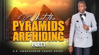 What The Pyramids Are Hiding - Part 1 with H.E. Ambassador Uebert Angel