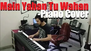Main Yahan Tu Wahan | Live Piano Cover