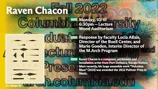 Columbia GSAPP Dean's Lecture Series: Raven Chacon