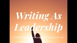 Writing As Leadership - WN 081