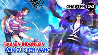 Wan Gu Shen Wang Chapter 242 Bahasa Indonesia