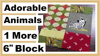 Easy 6 Inch Squares - Adorable Animals Quilt Block Series - Part 5