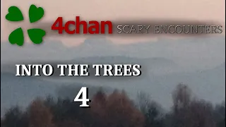 4CHAN SCARY ENCOUNTERS - INTO THE TREES 4