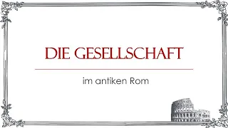 Die Gesellschaft im antiken Rom einfach und kurz erklärt