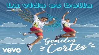 Gemelos Cortes - LA VIDA ES BELLA