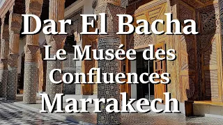 Marrakech: Le palais Dar El Bacha - Le Musee des Confluences