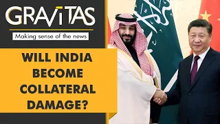 Gravitas: A new axis between China, Saudi Arabia, Pakistan