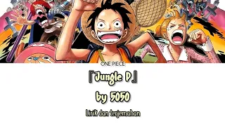 One Piece Opening 9 - 『Jungle P』 Lirik & Terjemahan Indonesia