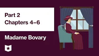 Madame Bovary by Gustave Flaubert | Part 2, Chapters 4–6