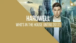 Hardwell - Who's In The House (Intro 2017)