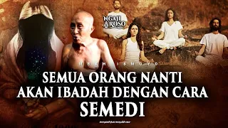 💥SEMUA ORANG NANTI AKAN IBADAH DENGAN CARA SEMEDI