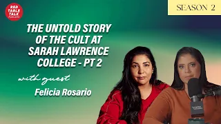 The Untold Story of the Cult at Sarah Lawrence College - Pt 2 with Felicia Rosario | Season 2: Ep 21