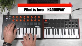 What is love HADDAWAY loop Arturia minilab MK2 Akai MPK mini 3