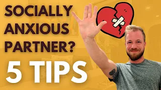 Strengthening Your Relationship with a Socially Anxious Partner: Helpful Tips