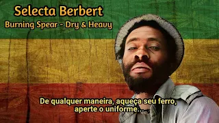 Burning Spear  - Dry & Heavy  Legendado  PT BR