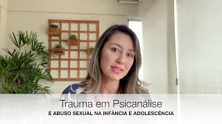 Videoaula7: Trauma em Psicanálise e abuso sexual na Infância e Adolescência
