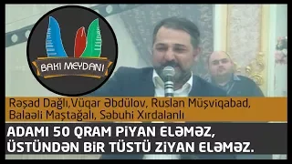 Adamı 50 qram piyan eləməz / 2018 / (Rəşad D, Balaəli M, Ruslan M, Vüqar Ə, Səbuhi X, Tofiq O)