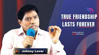 TRUE FRIENDSHIP LASTS FOREVER | JOHNNY LEVER