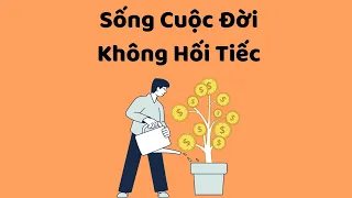 Làm Sao Sống Cuộc Đời Không Hối Tiếc? - Tri Kỷ Cảm Xúc - Web5ngay