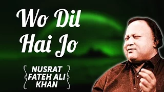 Wo Dil Hai Jo | Nusrat Fateh Ali Khan Songs | Songs Ghazhals And Qawwalis