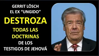 TESTIGOS DE JEHOVÁ, GERRY LOSH DESTROZA SUS DOCTRINAS