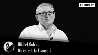 Où en est la France ? Michel Onfray [EN DIRECT]