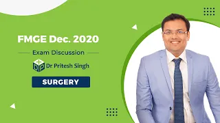 FMGE Dec. 2020 Exam Discussion by Surgery Expert, Dr. Pritesh Singh