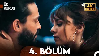 Üç Kuruş 4. Bölüm (4K)