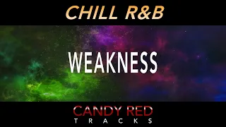 Chill R&B Type Beat - "Weakness" by CANDY RED TRACKS