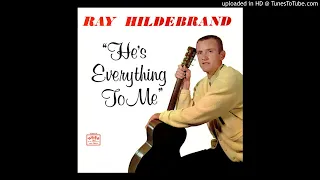 He's Everything To Me LP - Ray Hildebrand (1967) [Complete Album]