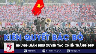 Kiên quyết bác bỏ những luận điệu xuyên tạc Chiến thắng ĐBP - Nhận diện - VNews