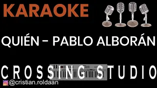 QUIÉN - PABLO ALBORÁN - KARAOKE - PISTA - CROSSING STUDIO