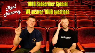 1000 Subscriber Special! WE answer YOUR questions / Reel History